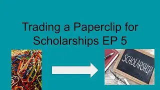 Trading a Paperclip for Scholarships Ep5