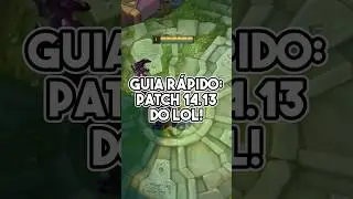 GUIA R&Aacute;PIDO: PATCH 14.13! #lolbr #legueoflegendsbrasil #leaguebr #leagueoflegends