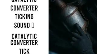 Catalytic Converter Ticking Sound