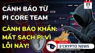 [5 Ph&uacute;t Crypto] Pi Network Ch&iacute;nh Thức Cảnh B&aacute;o Người D&ugrave;ng Về Lừa Đảo V&iacute; V&agrave; DEX Giả Mạo
