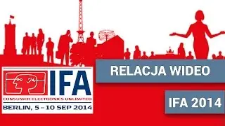 IFA 2014 - relacja wideo portalu lab.kuzniewski.pl