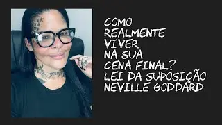 Como realmente viver na minha cena final? Lei da suposição!