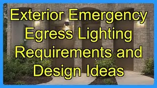 Exterior Emergency Egress Lighting Requirements and Design Ideas