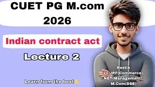 Indian contract act | Part 2 | Business law | CUET PG M.Com 2026 | D.U COMMERCE | REETIK