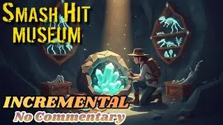 Smash Hit Museum | Long Gameplay No Commentary