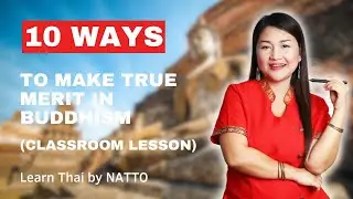 10 ways to make true merit in Buddhism | Learn Thai by NATTO