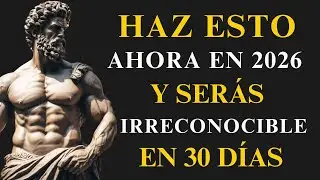 Cómo ser IRRECONOCIBLE en 30 días: ATRAE TODO LO BUENO EN ESTE 2026 | ESTOICISMO