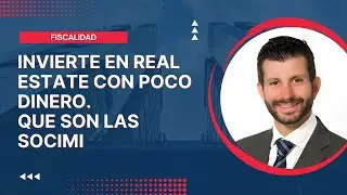 Invertir en Real Estate con poco dinero - Qu&eacute; son las SOCIMI