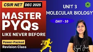 🔥Unit-3 Molecular Biology  | PYQ Session- 10 | CSIR NET Life Sciences DECEMBER 2025 🔥