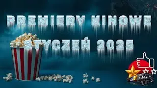 🎬 Premiery kinowe w styczniu 2025 &ndash; Co warto obejrzeć? 🎥 Filmy - Styczeń 2025