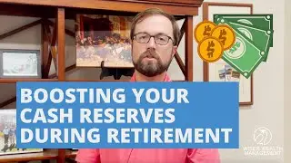 How to Boost Cash Reserves During Retirement | Cash Management in Retirement