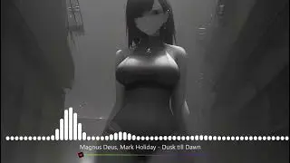 Magnus Deus, Mark Holiday - Dusk till Dawn
