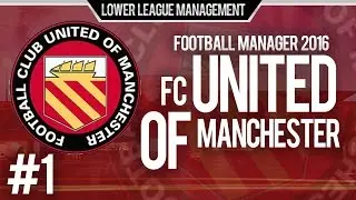 Football Manager 2016 LLM Playthrough | FC United of Manchester #1 | The Start of Something Special