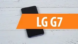 Распаковка смартфона LG G7 / Unboxing LG G7