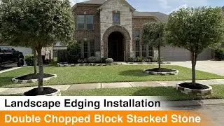 Double Chopped Block Stacked Stone, Landscape Edging Installation.