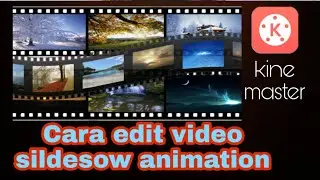 Cara mudah edit video slideshow animation di kinemaster