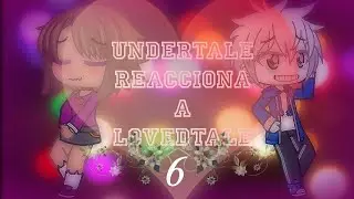 Undertale reacciona a lovedtale capitulo final.