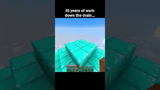 lO Years of Work Down The Drain #shorts #minecraft