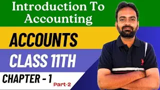 Introduction to Accounting Part-2 | Class 11th Accountancy Chapter-1 | 2023-24