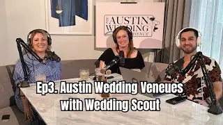 S1.Ep3. Austin Wedding Venues with Wedding Scout
