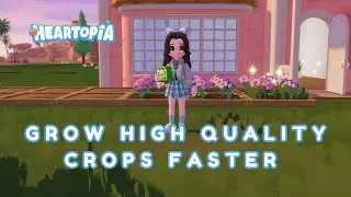 Grow Crops Faster Now &ndash; How To Boost Crop Growth & Quality In Heartopia Tutorial