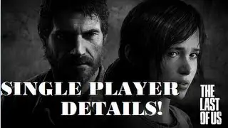 The Last of Us: Single Player Details!