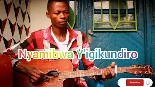 KARAHANYUZE: Nyamibwa y'igikundiro by NKURUNZIZA Cover by Emmy Guitar 0781489064