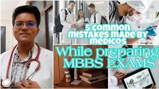 5 common mistakes students make while preparing for MBBS  | How to study in 1st year MBBS