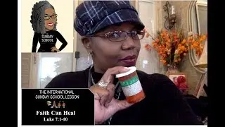 📚🤒🤕🙏🏾🙌🏾 Sunday School Lesson: Faith Can Heal   October 20, 2019