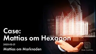 Mattias om Marknaden: Hexagon &ndash; Strategiska f&ouml;r&auml;ndringar