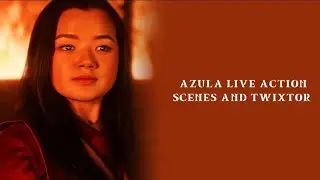 AZULA LIVE ACTION SCENES AND TWIXTOR