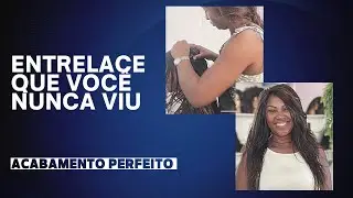 Entrelace com APLICAÇÃO RÁPIDA E PRÁTICA.