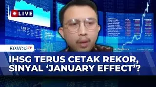 [FULL] IHSG Cetak Rekor Awal Tahun, Seberapa Besar Peluang January Effect? Ini Kata Analis