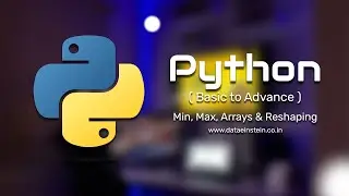 19. Min, Max, Array & Reshaping| Data Structures in Python |  DataEinstein Tech