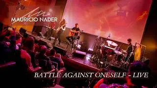 Mauricio Nader - Battle Against Oneself (LIVE)