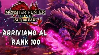 Finalmente il RANK 100! - Monster Hunter Sunbreak Gameplay ITA