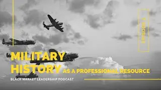 Black Market Leadership - Military History as a Resource for Professional Development - 1 of 3