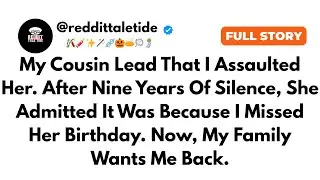 My Cousin Made a Devastating Lie About Me. After 9 Years, She Admitted......... Reddit Tale Tide