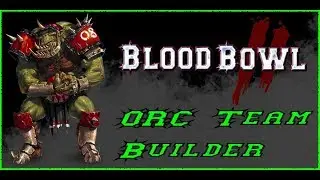 Blood Bowl 2: Building a Orc Team.