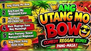 Ang Utang Mo Bow/Comedy Reggae Remix/Music Prince F-R/@TopTrending @tiktokcold. 