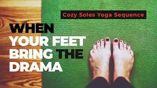 Cozy Soles | A Yoga Sequence for Foot Pain & Nerve Drama