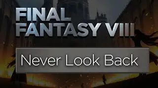 Never Look Back - FINAL FANTASY VIII (Cover)
