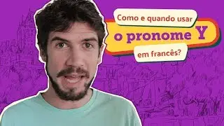 Como e Quando usar o Pronome Y em Francês? | Parte 1