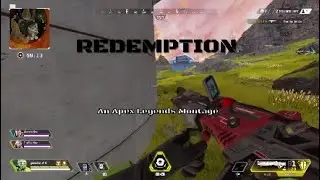 Redemption: An Apex Legends Montage - Gmachetti118_