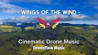 DroneFlow Music - Wings Of The Wind - (Beautiful Cinematic Music for Drone Videos)