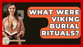 What Were Viking Burial Rituals? - Europe Through the Ages