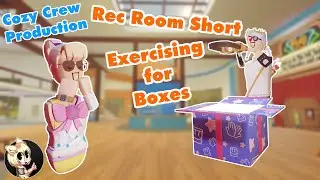 Rec Room Short: Exercising for Boxes!