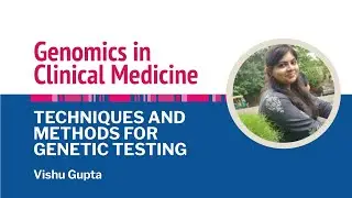 Techniques and Methods for Genetic Testing  - Vishu Gupta