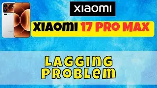 Проблема с задержками на Xiaomi 17 Pro Max решена | Ускорьте работу телефона легко