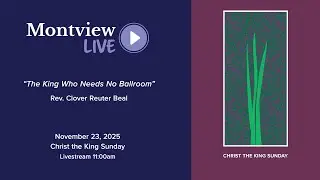 The King Who Needs No Ballroom-Rev Clover Reuter Beal-Montview Live 11_23_25